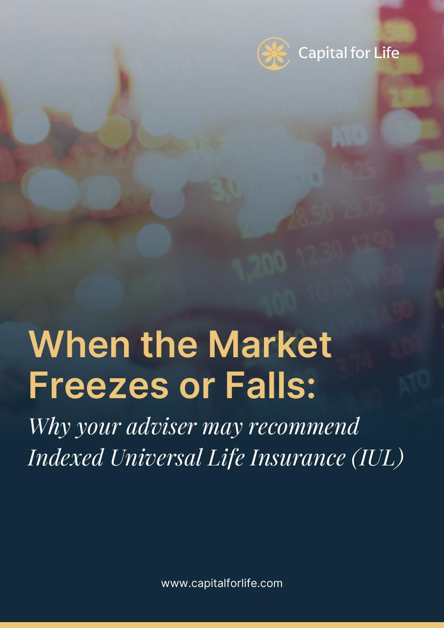 Cover of the Capital for Life guide: When the Market Freezes or Falls — why your adviser may recommend Indexed Universal Life Insurance